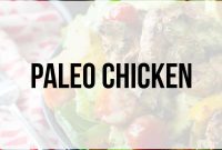 30 Paleo Chicken Dinners: Flavorful Grain-Free Recipes